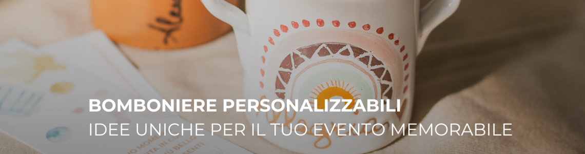 Bomboniere Personalizzabili: Idee Uniche per un Evento Memorabile Bomboniere Personalizzabili: Idee Uniche per un Evento Memorabile