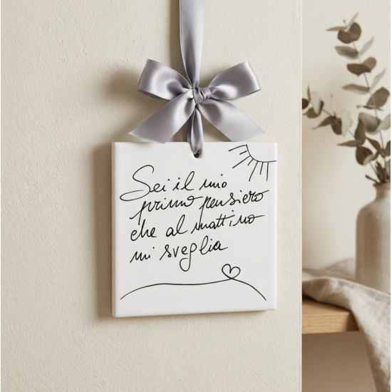 Quadretto in ceramica “Sei il mio primo pensiero”