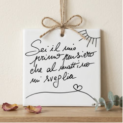 Quadretto in ceramica “Sei il mio primo pensiero”