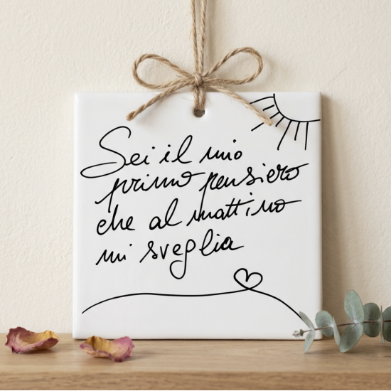 Quadretto in ceramica “Sei il mio primo pensiero”