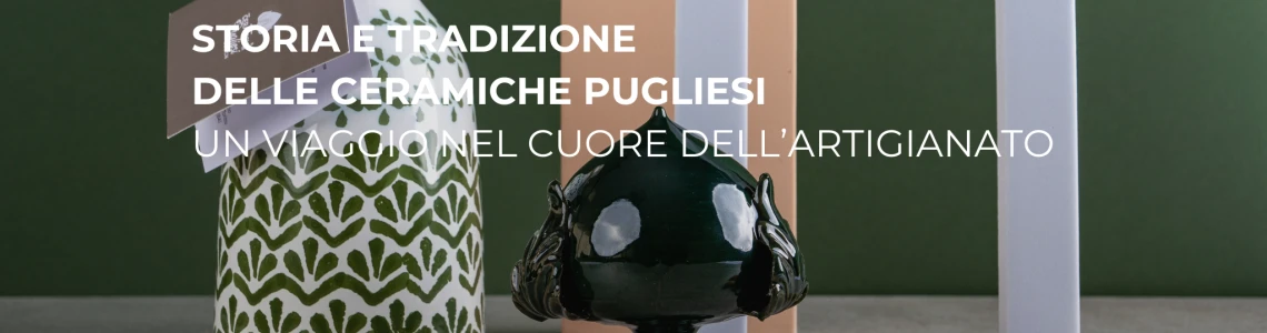 Storia e Tradizione delle Ceramiche Pugliesi: Un Viaggio nel Cuore dell'Artigianato Storia e Tradizione delle Ceramiche Pugliesi: Un Viaggio nel Cuore dell'Artigianato
